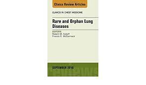 Rare and Orphan Lung Diseases, An Issue of Clinics in Chest Medicine