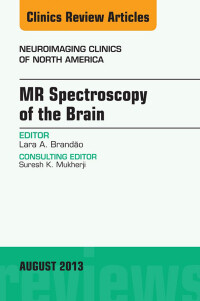 MR Spectroscopy of the Brain, An Issue of Neuroimaging Clinics, 1e