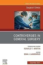 Controversies in General Surgery, An Issue of Surgical Clinics (Volume 101-6)