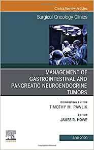 Management of GI and Pancreatic Neuroendocrine Tumors,An Issue of Surgical Oncology Clinics of North America (Volume 29-2)