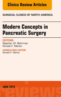 Modern Concepts in Pancreatic Surgery, An Issue of Surgical Clinics, 1e