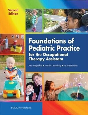 Foundations of Pediatric Practice for the Occupational Therapy Assistant, 2nd Edition