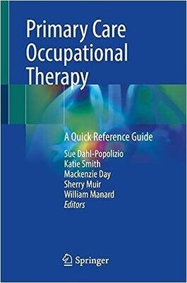 Primary Care Occupational Therapy: A Quick Reference Guide 1st ed. 2023 Edition