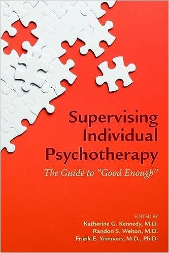 Supervising Individual Psychotherapy: The Guide to Good Enough 1st Edition