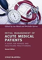 Initial Management of Acute Medical Patients: A Guide for Nurses and Healthcare Practitioners 2nd