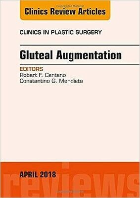 Gluteal Augmentation, An Issue of Clinics in Plastic Surgery (Volume 45-2)