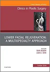 Lower Facial Rejuvenation: A Multispecialty Approach, An Issue of Clinics in Plastic Surgery (Volume 45-4)