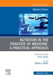 Nutrition in the Practice of Medicine: A Practical Approach, An Issue of Medical Clinics of North America, 1st Edition
