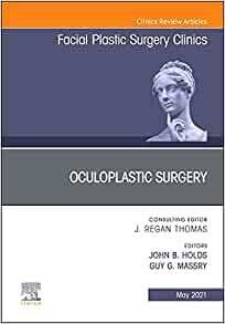 Oculoplastic Surgery, An Issue of Facial Plastic Surgery Clinics of North America (Volume 29-2)