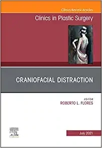 Craniofacial Distraction, An Issue of Clinics in Plastic Surgery (Volume 48-3)