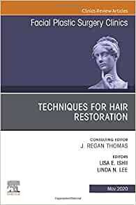 Techniques for Hair Restoration, An Issue of Facial Plastic Surgery Clinics of North America (Volume 28-2)