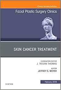Skin Cancer Surgery, An Issue of Facial Plastic Surgery Clinics of North America (Volume 27-1)