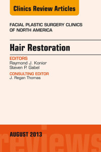 Hair Restoration, An Issue of Facial Plastic Surgery Clinics, 1e