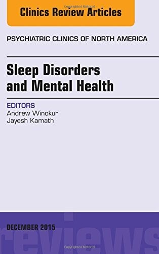 Sleep Disorders and Mental Health, An Issue of Psychiatric Clinics of North America, 1e