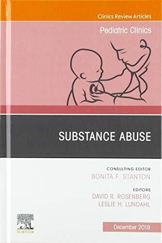 Substance Abuse, An Issue of Pediatric Clinics of North America (Volume 66-6)