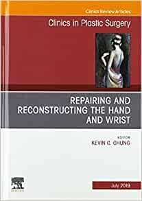 Repairing and Reconstructing the Hand and Wrist, An Issue of Clinics in Podiatric Medicine and Surgery (Volume 46-3)