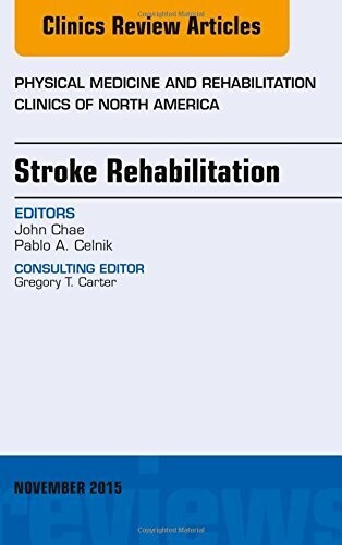 Stroke Rehabilitaiton, An Issue of Physical Medicine and Rehabilitation Clinics of North America, 1e