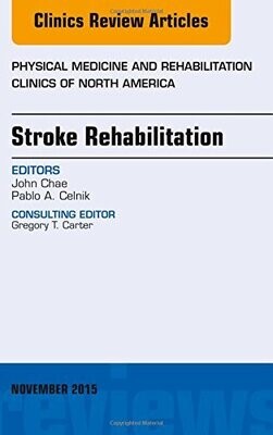 Stroke Rehabilitaiton, An Issue of Physical Medicine and Rehabilitation Clinics of North America, 1e