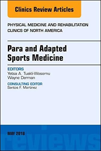 Para and Adapted Sports Medicine, An Issue of Physical Medicine and Rehabilitation Clinics of North America (Volume 29-2)
