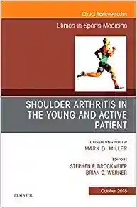 Shoulder Arthritis in the Young and Active Patient, An Issue of Clinics in Sports Medicine (Volume 37-4)