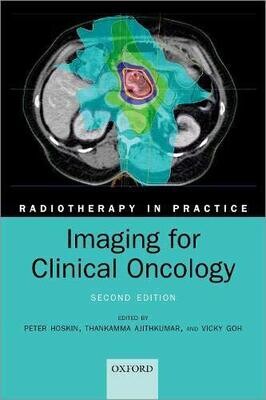 Imaging for Clinical Oncology, 2nd Edition (Radiotherapy in Practice)