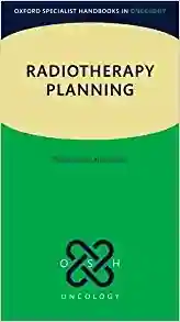 Radiotherapy Planning (Oxford Specialist Handbooks in Oncology)