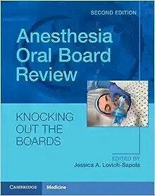 Anesthesia Oral Board Review Knocking out the Boards second Edition 2023