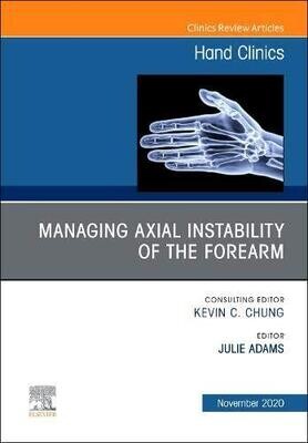 Managing Instability of the Wrist, Forearm and Elbow, An Issue of Hand Clinics (Volume 36-4)
