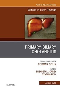 Primary Biliary Cholangitis, An Issue of Clinics in Liver Disease (Volume 22-3)
