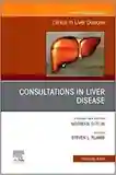 Consultations in Liver Disease, An Issue of Clinics in Liver Disease (Volume 27-1)