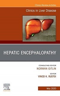 Hepatic Encephalopathy, An Issue of Clinics in Liver Disease (Volume 24-2)