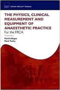Fundamentals of Anaesthesia for the FRCA: Physics, Clinical Measurement and Equipment, 2nd Edition
