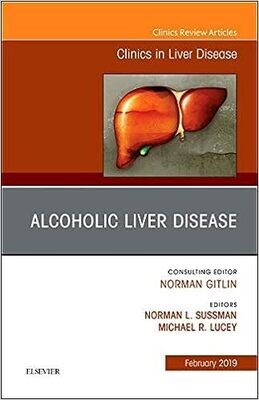 Alcoholic Liver Disease, An Issue of Clinics in Liver Disease (Volume 23-1)