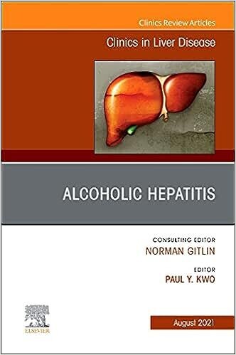 Alcoholic Hepatitis, An Issue of Clinics in Liver Disease (Volume 25-3)