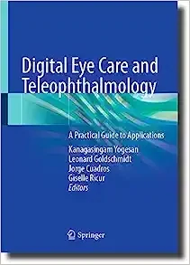 Digital Eye Care and Teleophthalmology: A Practical Guide to Applications