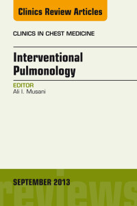 Interventional Pulmonology, An Issue of Clinics in Chest Medicine, 1e