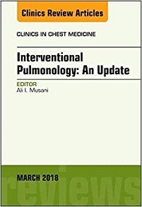 Interventional Pulmonology, An Issue of Clinics in Chest Medicine (Volume 39-1)