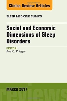 Social and Economic Dimensions of Sleep Disorders, An Issue of Sleep Medicine Clinics, 1e