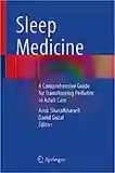 Sleep Medicine: A Comprehensive Guide for Transitioning Pediatric to Adult Care