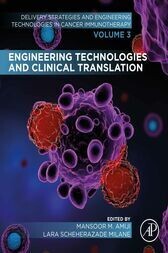Engineering Technologies and Clinical Translation : Volume 3 of Delivery Strategies and Engineering Technologies in Cancer Immunotherapy