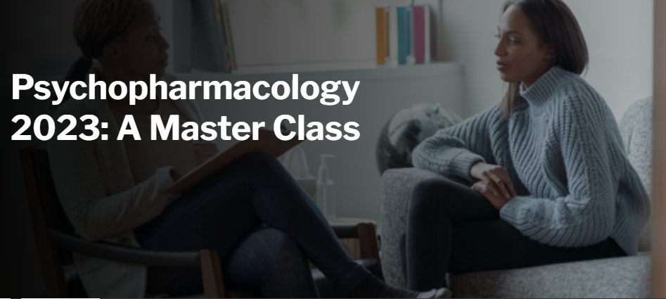 Harvard Psychopharmacology 2023: A Master Class (CME VIDEOS)