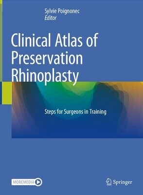 Clinical Atlas of Preservation Rhinoplasty: Steps for Surgeons in Training
1st ed. 2023 Edition