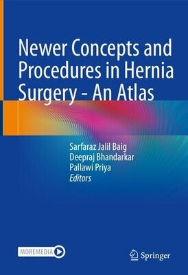 Newer Concepts and Procedures in Hernia Surgery - An Atlas
1st ed. 2022 Edition
