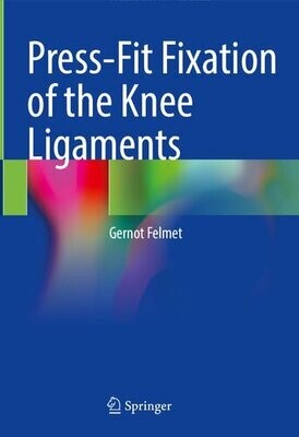 Press-Fit Fixation of the Knee Ligaments
1st ed. 2022 Edition