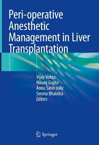 Peri-operative Anesthetic Management in Liver Transplantation
1st ed. 2023 Edition