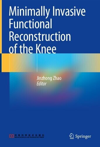 Minimally Invasive Functional Reconstruction of the Knee
1st ed. 2022 Edition