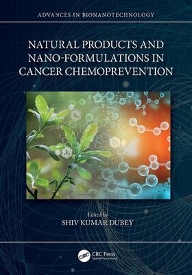 Natural Products and Nano-Formulations in Cancer Chemoprevention (Advances in Bionanotechnology)