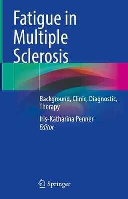 Fatigue in Multiple Sclerosis: Background, Clinic, Diagnostic, Therapy
1st ed. 2023 Edition