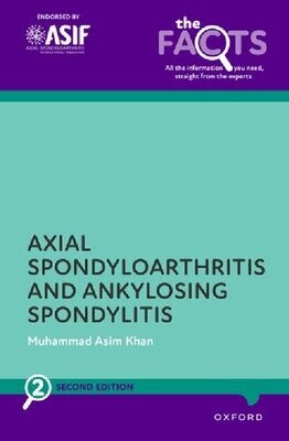 Ankylosing Spondylitis and Axial Spondyloarthritis (The Facts Series)
2nd Edition