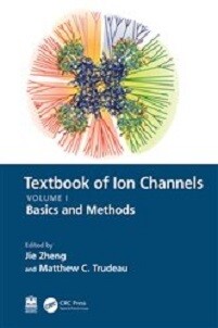 Textbook of Ion Channels Volume I: Fundamental Mechanisms and Methodologies
